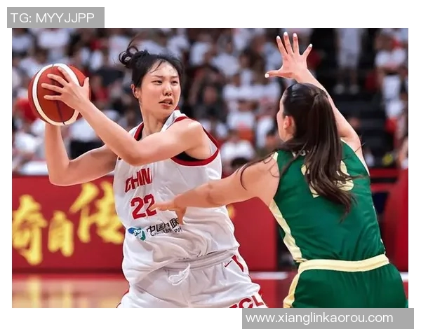 中国女篮与澳洲女篮巅峰对决展现女篮实力与风采的精彩赛事